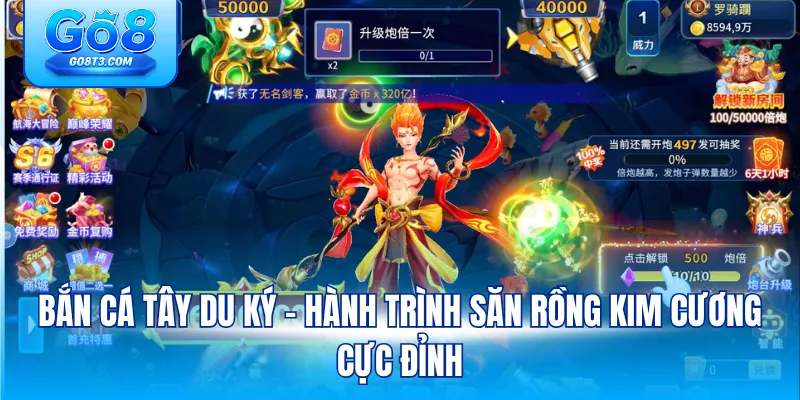 Bắn Cá Tây Du Ký – Hành Trình Săn Rồng Kim Cương Cực Đỉnh