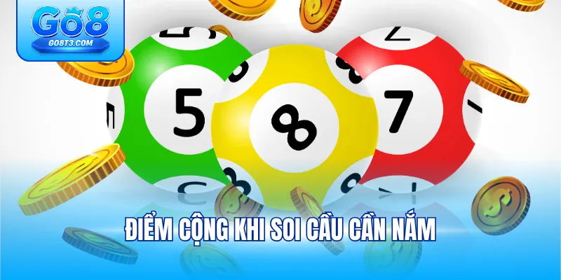 Điểm cộng khi soi cầu cần nắm