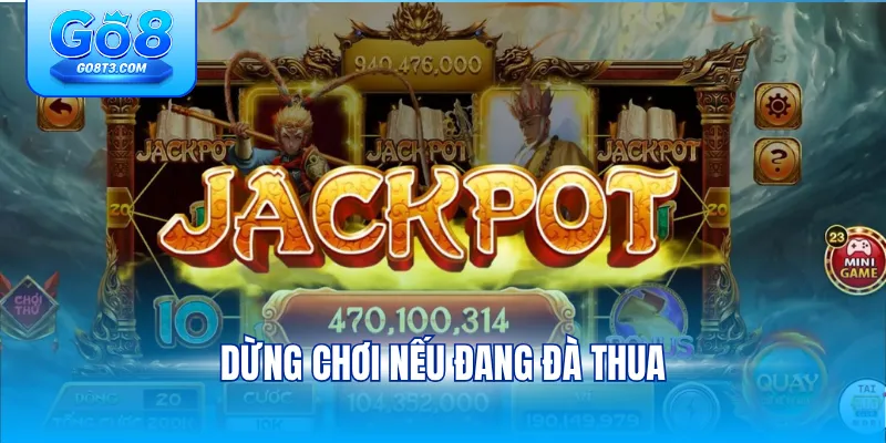 Dừng chơi nếu đang đà thua