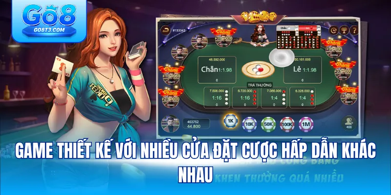 Game thiết kế với nhiều cửa đặt cược hấp dẫn khác nhau