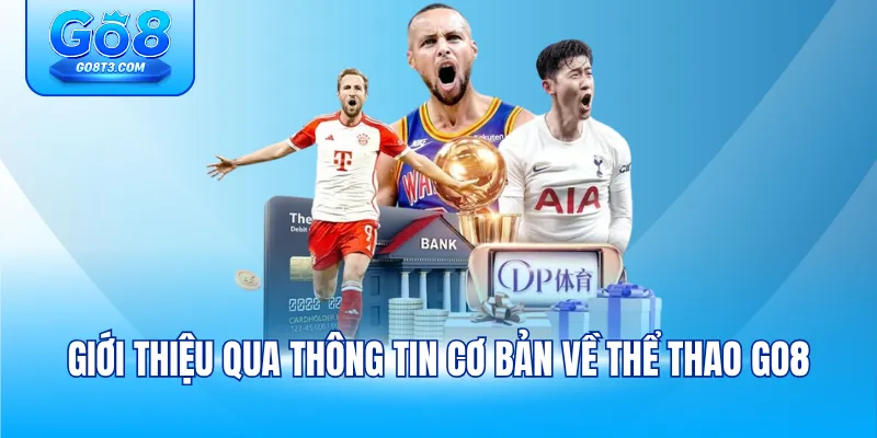 Giới thiệu qua thông tin cơ bản về thể thao Go8